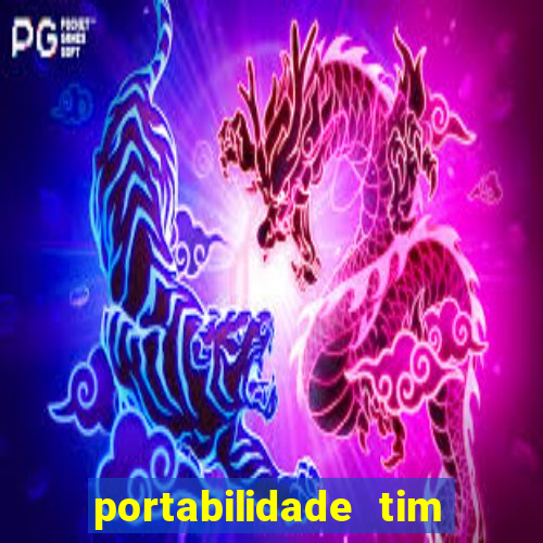 portabilidade tim para tim